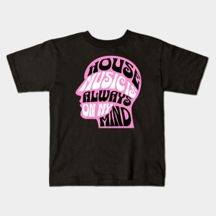 HOUSE MUSIC  - IS Always On My Mind (pink) Kids T-Shirt